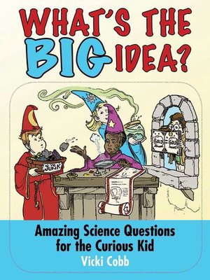 cover image of What's the BIG Idea?: Amazing Science Questions for the Curious Kid